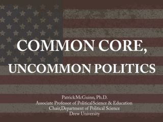 COMMON CORE, UNCOMMON POLITICS