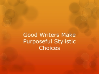 Good Writers Make Purposeful Stylistic Choices