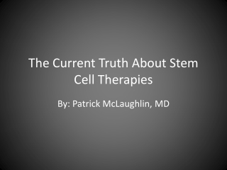 The Current Truth About Stem Cell Therapies