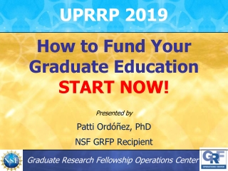 UPRRP 2019 How to Fund Your Graduate Education START NOW!