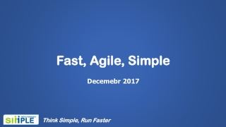 Fast, Agile, Simple