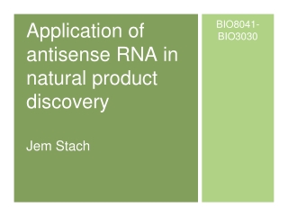 Application of antisense RNA in natural product discovery Jem Stach