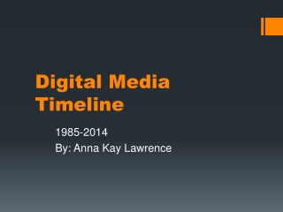 Digital M edia Timeline