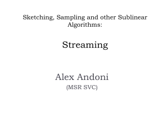 Sketching, Sampling and other Sublinear Algorithms: Streaming
