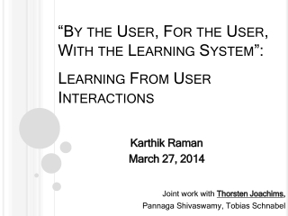 “By the User, For the User, With the Learning System”: Learning From User Interactions