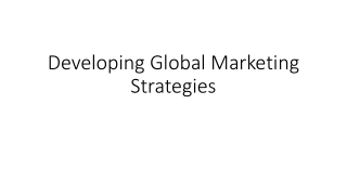 Developing Global Marketing Strategies