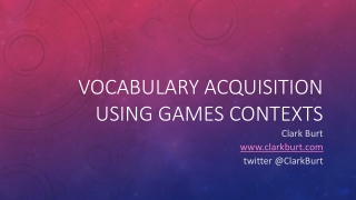 Vocabulary Acquisition using Games Contexts