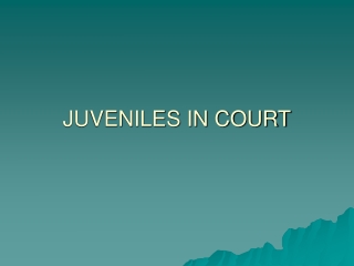 JUVENILES IN COURT