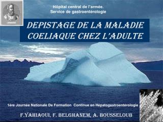 Depistage de la maladie coeliaque chez l’adulte f.yahiaoui, f.belghanem, a. bousseloub