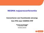 NESMA najaarsconferentie Converteren van Functionele omvang: Van FPA naar COSMIC-FFP Harold van Heeringen 7 decemb