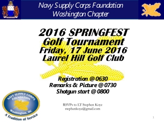 2016 SPRINGFEST Golf Tournament Friday, 17 June 2016 Laurel Hill Golf Club Registration @ 0630