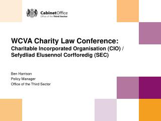 WCVA Charity Law Conference: Charitable Incorporated Organisation (CIO) / Sefydliad Elusennol Corfforedig (SEC)