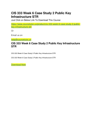 CIS 333 Week 6 Case Study 2 Public Key Infrastructure STR