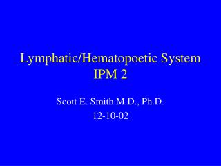 Lymphatic/Hematopoetic System IPM 2