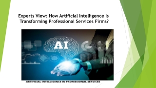Experts View: How Artificial Intelligence Is Transforming Professional Services Firms?
