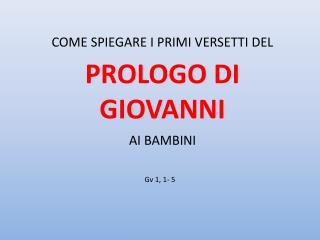 COME SPIEGARE I PRIMI VERSETTI DEL PROLOGO DI GIOVANNI AI BAMBINI