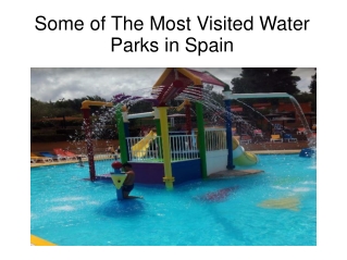 Some of The Most Visited Water Parks in Spain