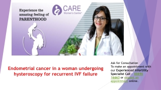 Endometrial cancer in a woman undergoing hysteroscopy for recurrent IVF failure