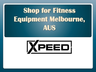 Shop for Fitness Equipment Melbourne, AUS - www.xpeed.com.au