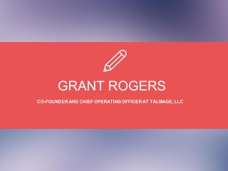 Grant Rogers - Possesses Exceptional Management Skills