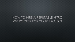 How To Hire A Reputable Nitro WV Roofer For Your Project