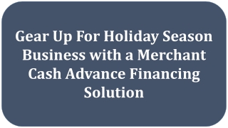 Gear Up For Holiday Season Business with a Merchant Cash Advance Financing Solution