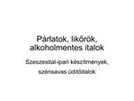P rlatok, likor k, alkoholmentes italok