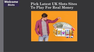 Pick latest UK slots sites to play for real money