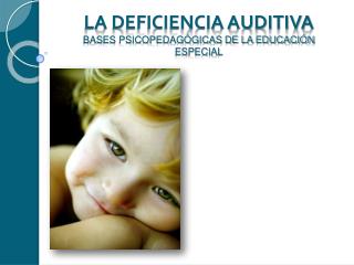LA DEFICIENCIA AUDITIVA BASES PSICOPEDAGÓGICAS DE LA EDUCACIÓN ESPECIAL