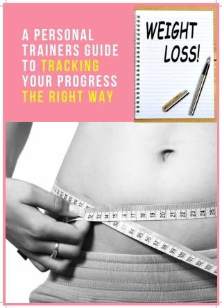 A PERSONAL TRAINERS GUIDE TO TRACKING YOUR PROGRESS THE RIGHT WAY