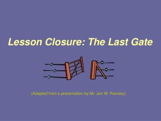 Lesson Closure: The Last Gate