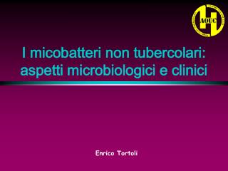 I micobatteri non tubercolari: aspetti microbiologici e clinici