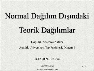 Doç. Dr. Zekeriya Aktürk Atatürk Üniversitesi Tıp Fakültesi, Dönem 1 08.12.2009, Erzurum