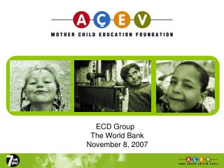 ECD Group The World Bank November 8, 2007