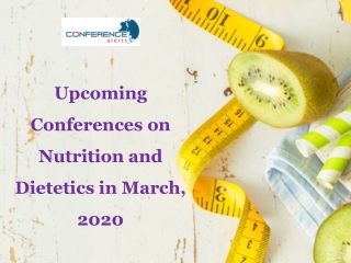 Upcoming Conferences on Nutrition and Dietetics in March, 2020