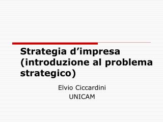 Strategia d’impresa (introduzione al problema strategico)