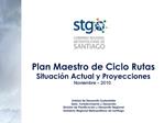 Plan Maestro de Ciclo Rutas Situaci n Actual y Proyecciones Noviembre 2010