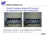 Plasma Treatment Casting PTC process for aluminum Gravity Die Casting GDC