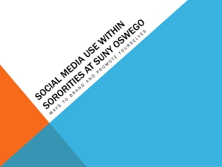 SOCIAL MEDIA use within sororities at SUNY OSWEGO