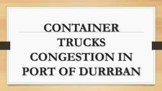 CONTAINER TRUCKS CONGESTION IN PORT OF DURRBAN
