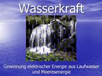 Wasserkraft