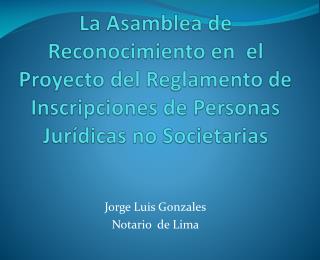 La Asamblea de Reconocimiento en el Proyecto del Reglamento de Inscripciones de Personas Jurídicas no Societarias