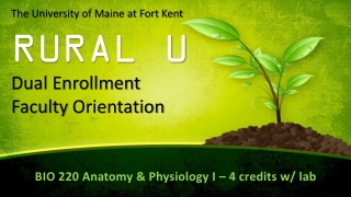 The University of Maine at Fort Kent RURAL U Dual Enrollment Faculty Orientation