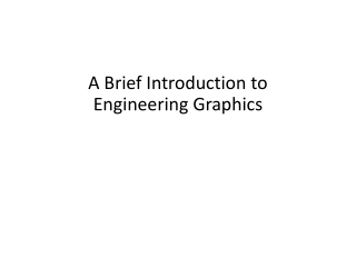 A Brief Introduction to Engineering Graphics