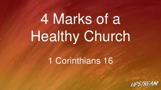 4 Marks of a Healthy Church 1 Corinthians 16