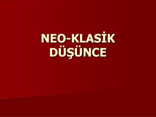 NEO-KLASİK DÜŞÜNCE