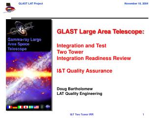 GLAST Large Area Telescope: Integration and Test Two Tower Integration Readiness Review I&T Quality Assurance Doug B