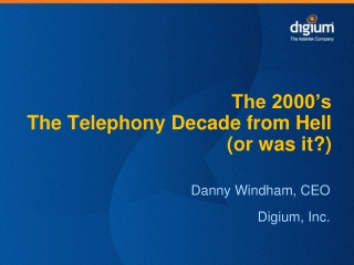 The 2000’s The Telephony Decade from Hell (or was it?)