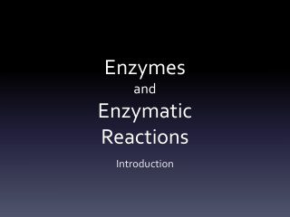 Enzymes and Enzymatic Reactions