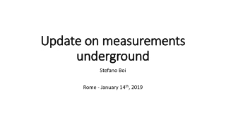 Update on measurements underground